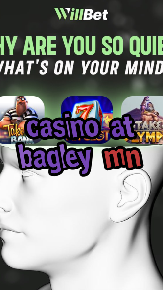 casino at bagley mn-igamblingorder.com